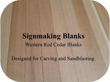Signmaking Blanks Western Red Cedar Blanks  Designed for Carving and Sandblasting.